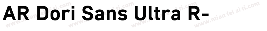 AR Dori Sans Ultra R字体转换
